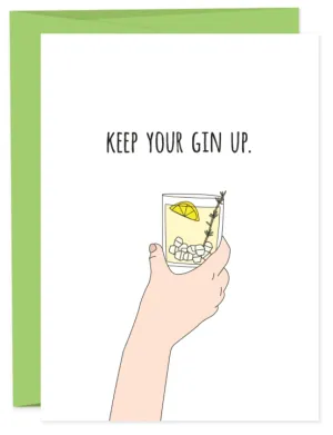 KEEP YOUR GIN UP Greeting Card