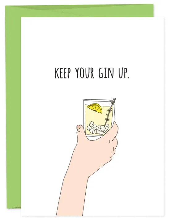 KEEP YOUR GIN UP Greeting Card